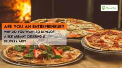 Are You an Entrepreneur? Why Do You Want to Develop a Restaurant Ordering & Delivery App?