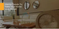 5 Tips To Make Your Home Look Bigger - 1